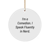 Funny Comedian Gifts for Him or Her - I'm A Comedian. I Speak Fluently In genius. Circle Ornament for Christmas - Image 1